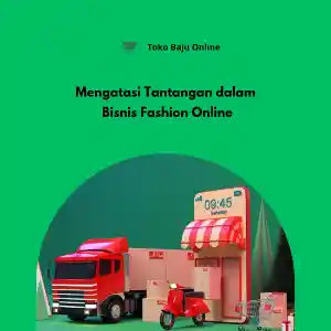 Mengatasi Tantangan dalam Bisnis Fashion Online